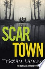 Scar town / Tristan Bancks.