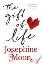 The gift of life / Josephine Moon.