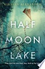 Half moon lake / Kirsten Alexander.