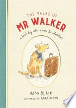 The tales of Mr Walker / Jess Black ; illustrated by Sara Acton.