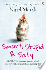 Smart, stupid & sixty / Nigel Marsh.