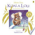 Koala Lou / Mem Fox ; illustrated by Pamela Lofts.