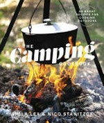 The camping cookbook : 80 great recipes for cooking outdoors / Viola Lex & Nico Stanitzok.