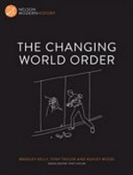 The changing world order / Brad Kelly, Tony Taylor and Ashley Wood ; series editor, Tony Taylor.