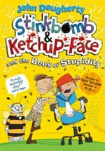 Stinkbomb & Ketchup-face and the bees of stupidity / John Dougherty ; illustrated by David Tazzyman.