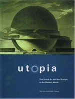 Utopia : the search for the ideal society in the western world / edited by Roland Schaer, Gregory Claeys, and Lyman Tower Sargent.