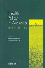Health policy in Australia / edited by Heather Gardner & Simon Barraclough.