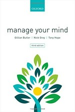 Manage your mind / Gillian Butler, Nick Grey, Tony Hope.