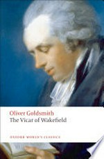 The vicar of Wakefield / Oliver Goldsmith ; edited by Arthur Friedman ; with an introduction and notes by Robert L. Mack.