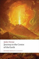 Journey to the centre of the Earth / Jules Verne ; translated with an introduction and notes by William Butcher.