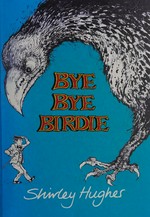 Bye bye Birdie / Shirley Hughes.
