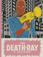 The death-ray / Daniel Clowes.