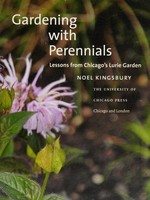 Gardening with perennials : lessons from Chicago's Lurie Garden / Noel Kingsbury.