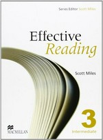 Effective reading. [Book] 3: intermediate / Scott Miles ; series editor, Scott Miles