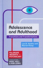 Adolescence and adulthood : transitions and transformations / Leo Hendry, Marion Kloep.