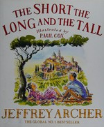 The short the long and the tall / Jeffrey Archer ; illustrated by Paul Cox.