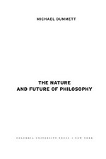 The nature and future of philosophy / Michael Dummett.