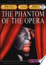 The Phantom of the opera / original by Gaston Leroux ; retold by Pauline Francis.