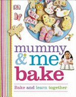 Mummy & me bake / [project editor, Laura Palosuo].