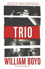 Trio : a novel / William Boyd.