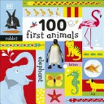 100 first animals / written by Dawn Sirett ; design and illustrations Charlotte Milner.