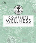 Neal's Yard Remedies complete wellness / [authors, Susan Curtis, Pat Thomas, Julie Wood, Fran Johnson, Fiona Waring].