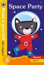 Space party / written by Catherine Baker ; illustrated by Ian Cunliffe.
