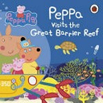 Peppa visits the Great Barrier Reef / adapted by Mandy Archer.
