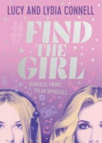 #Find the girl / Lucy and Lydia Connell ; written with Katy Birchall.