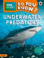Underwater predators / written by Ruth A. Musgrave ; text adapted by Catrin Morris.
