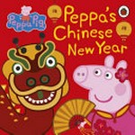 Peppa's Chinese New Year / adapted by Mandy Archer.