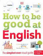 How to be good at English / authors, Geoff Barker, Catherine Casey, Helen Dineen, Tom Hanlon, Cath Senker.