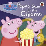 Peppa goes to the cinema / adapted by Mandy Archer.