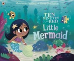 Ten minutes to bed. Little mermaid / Rhiannon Fielding ; illustrated by Chris Chatterton.