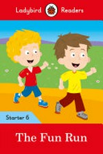 The fun run / series editor: Sorrel Pitts ; story by Catherine Baker ; illustrated by Chris Jevons.