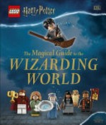 The magical guide to the wizarding world / written by Elizabeth Dowsett, Julia March and Rosie Peet.