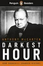 Darkest hour / Anthony McCarten ; retold by Anne Collins ; series editor, Sorrel Pitts.