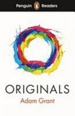 Originals / Adam Grant ; retold by Nick Bullard ; series editor, Sorrel Pitts.