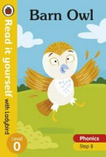 Barn owl / written by Claire Smith ; illustrated by Dean Gray.
