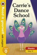 Carrie's dance school ; Carrie's cold. written by Katie Woolley ; illustrated by Amy Zhing.