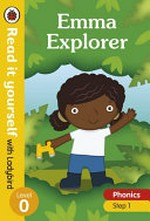 Emma explorer / written by Catherine Baker ; illustrated by Michael Emmerson.