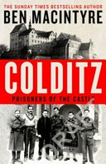 Colditz : prisoners of the castle / Ben Macintyre.