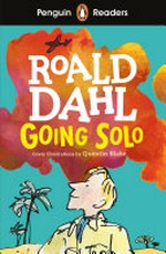 Going solo / Roald Dahl ; retold by Elizabeth Dowsett.