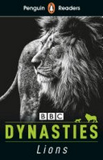 Dynasties : lions / Stephen Moss ; adapted by Anna Trewin.
