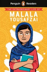 The extraordinary life of Malala Yousafzai / Hiba Noor Khan ; adapted by Hannah Fish ; illustrated by Rita Petruccioli.