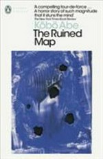 The ruined map / Kōbō Abe ; translated from the Japanese by E. Dale Saunders.