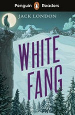 White Fang / Jack London ; retold by Jane Rollason ; illustrated by Alek Sotirovski.