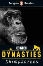 Dynasties. Chimpanzees / Stephen Moss ; adapted by Nick Bullard.