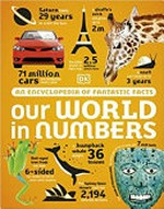 An Encyclopedia of fantastic facts : our world in numbers / written by Clive Gifford.