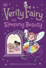Verity Fairy and Sleeping Beauty / written by Caroline Wakeman ; illustrations by Amy Zhing.